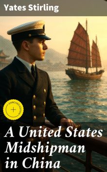 A United States Midshipman in China, Yates Stirling