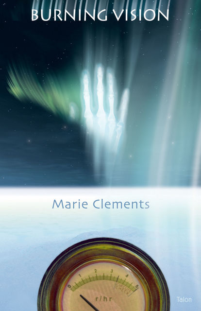 Burning Vision, Marie Clements