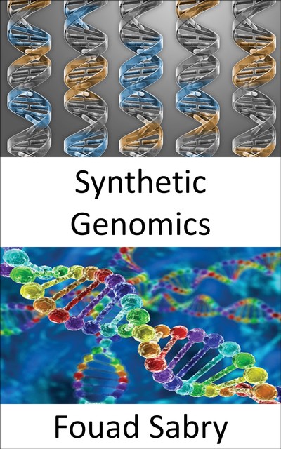 Synthetic Genomics, Fouad Sabry