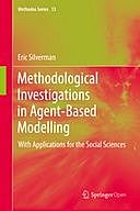Methodological Investigations in Agent-Based Modelling: With Applications for the Social Sciences, Eric Silverman