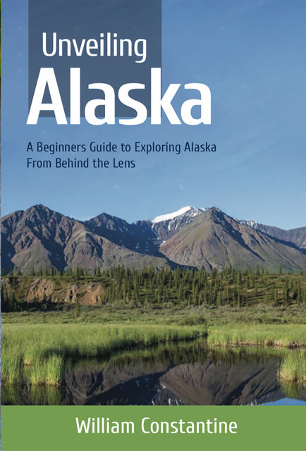 Unveiling Alaska, William J Constantine