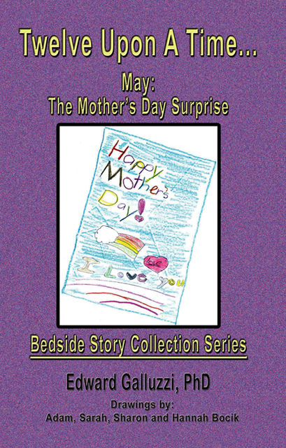Twelve Upon A Time… May: The Mother’s Day Surprise Bedside Story Collection Series, Edward Galluzzi