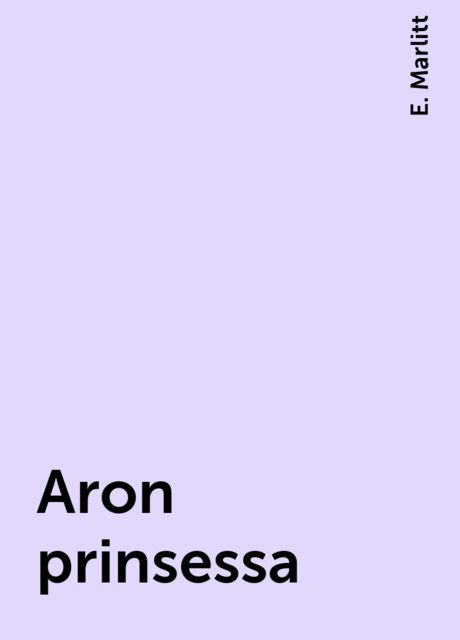 Aron prinsessa, E. Marlitt