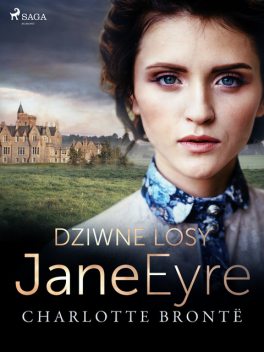 Dziwne losy Jane Eyre, Charlotte Brontë