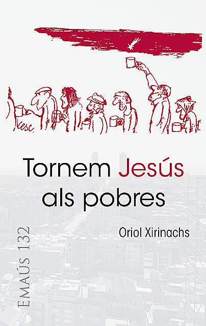 Tornem Jesús als pobres, Oriol Xirinachs Benavent