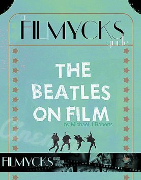 The Beatles On Film, Michael J Roberts