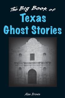 Big Book of Texas Ghost Stories, Alan Brown