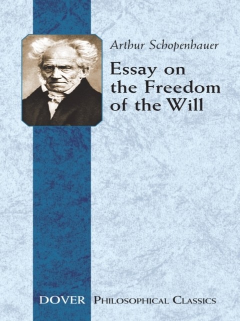 Essay on the Freedom of the Will, Arthur Schopenhauer