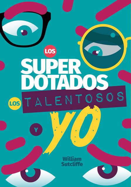 Los superdotados, los talentosos y yo, William Sutcliffe