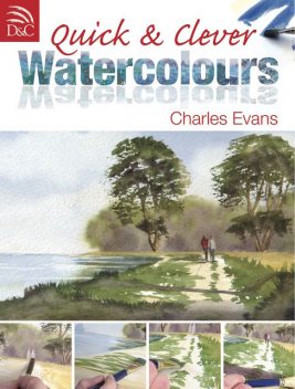 Quick & Clever Watercolours, Charles Evans