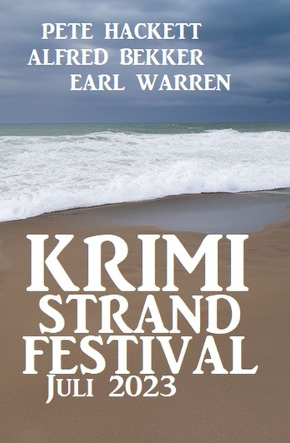 Krimi Strand Festival Juli 2023, Alfred Bekker, Earl Warren, Pete Hackett