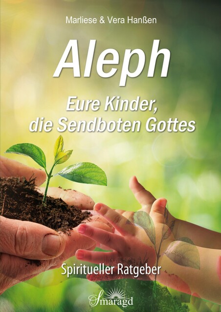 Aleph – Eure Kinder, die Sendboten Gottes, Vera Hanßen, Marliese Hanßen