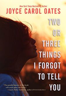 Two or Three Things I Forgot to Tell You, Joyce Carol Oates