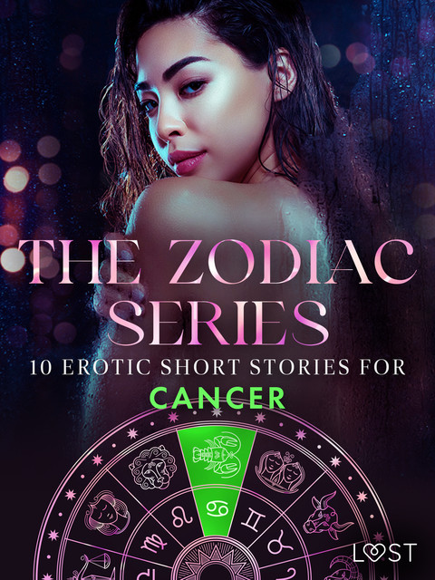 The Zodiac Series: 10 Erotic Short Stories for Cancer, Andrea Hansen, Camille Bech, Malin Edholm, Lisa Vild, B.J. Hermansson, Maya Klyde, Erika Svensson