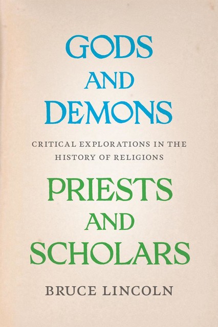 Gods and Demons, Priests and Scholars, Bruce Lincoln