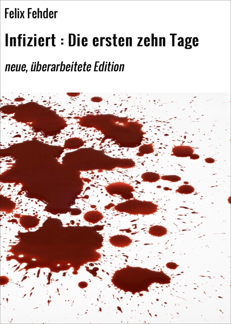 Infiziert : Die ersten zehn Tage, Felix Fehder