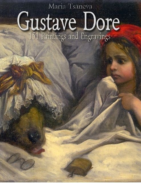 Gustave Dore: 151 Paintings and Engravings, Maria Tsaneva