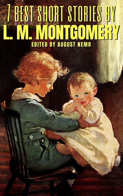 7 best short stories by L. M. Montgomery, Lucy Maud Montgomery, August Nemo