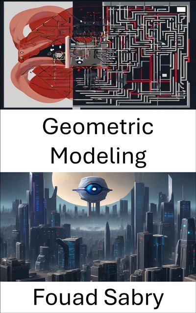 Geometric Modeling, Fouad Sabry