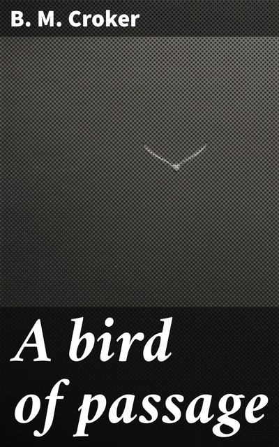 A bird of passage, B.M.Croker