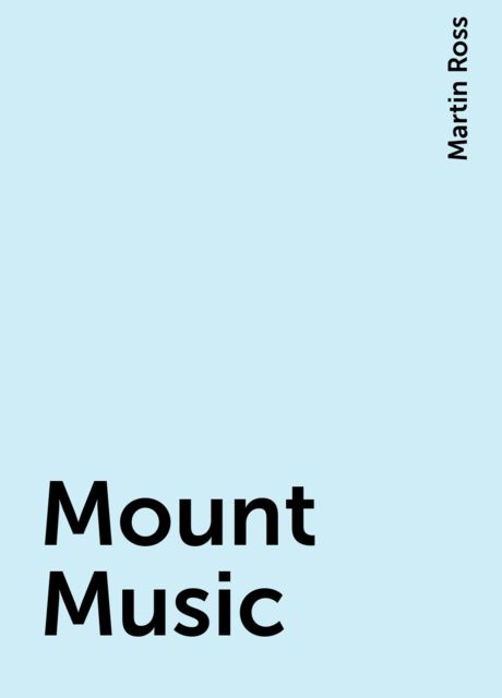 Mount Music, Martin Ross