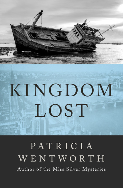 Kingdom Lost, Patricia Wentworth