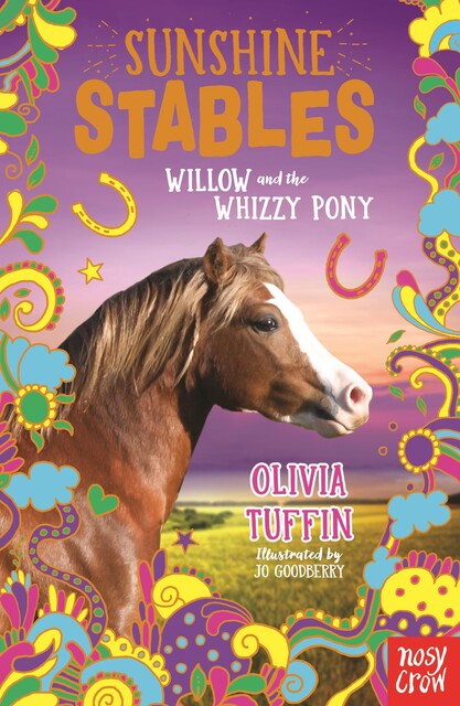 Sunshine Stables: Willow and the Whizzy Pony, Olivia Tuffin