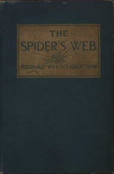 The Spider's Web, Reginald Wright Kauffman