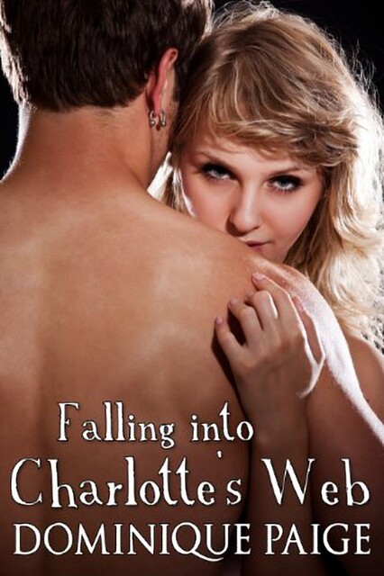 Falling Into Charlotte's Web: A FemDom Pegging Tale, Dominique Paige