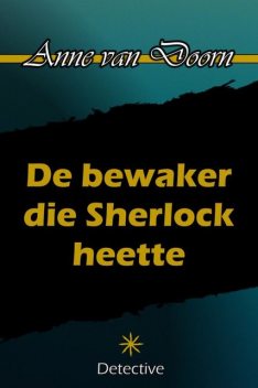 De bewaker die Sherlock heette, Anne van Doorn