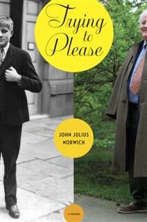 Trying To Please: A Memoir, John Julius Norwich