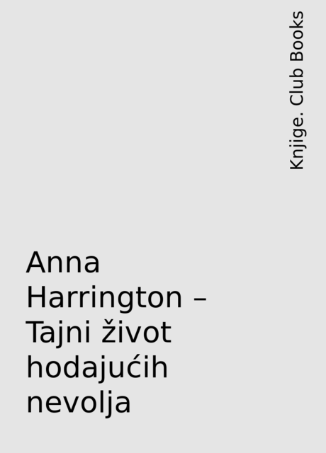 Anna Harrington – Tajni život hodajućih nevolja, Knjige. Club Books