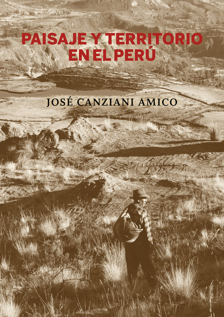 Paisaje y territorio en el Perú, José Canziani Amico