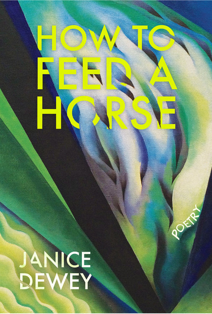 How to Feed a Horse, Janice Dewey