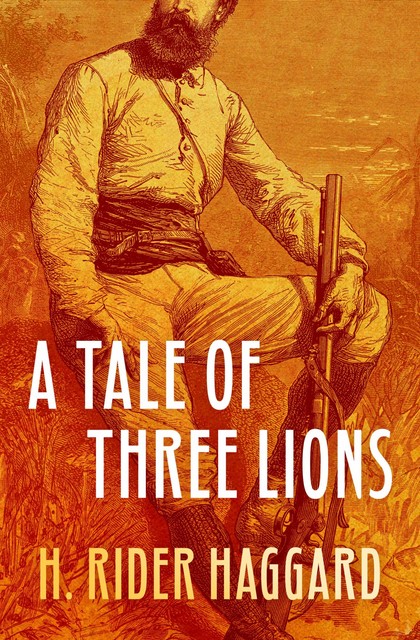 A Tale of Three Lions, Henry Rider Haggard