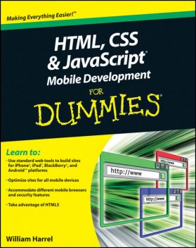 HTML, CSS, and JavaScript Mobile Development For Dummies, William Harrel