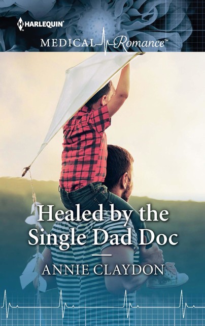 Healed By The Single Dad Doc, Annie Claydon