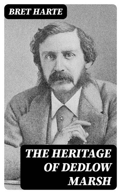 The Heritage of Dedlow Marsh, Bret Harte