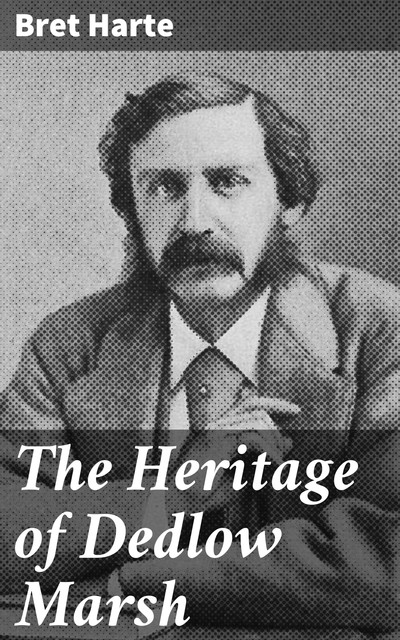 The Heritage of Dedlow Marsh, Bret Harte