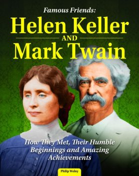 Famous Friends: Helen Keller and Mark Twain, Philip Wolny