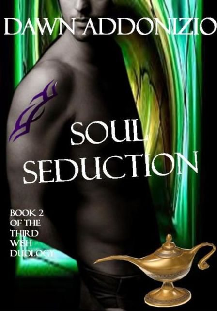 Soul Seduction, Book 2 of The Third Wish Duology, Dawn Addonizio