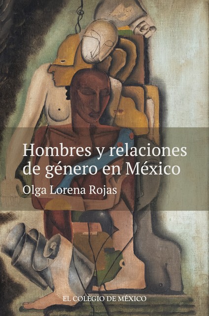 Hombres y relaciones de género en México, Olga Lorena Rojas