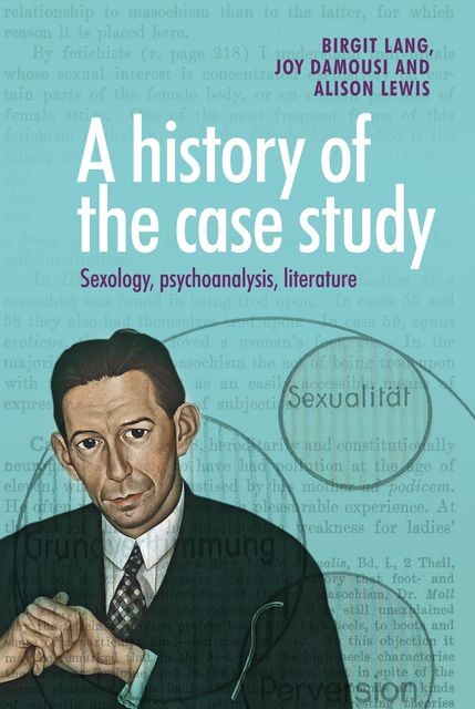A history of the case study, Alison Lewis, Birgit Lang, Joy Damousi