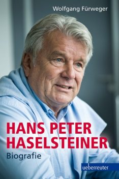 Hans Peter Haselsteiner – Biografie, Wolfgang Fürweger
