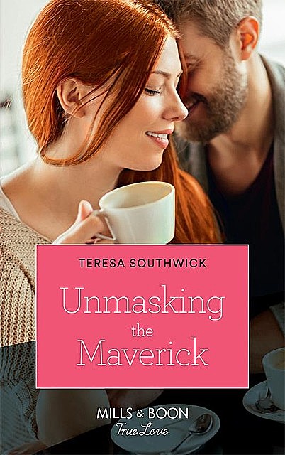 Unmasking The Maverick, Teresa Southwick