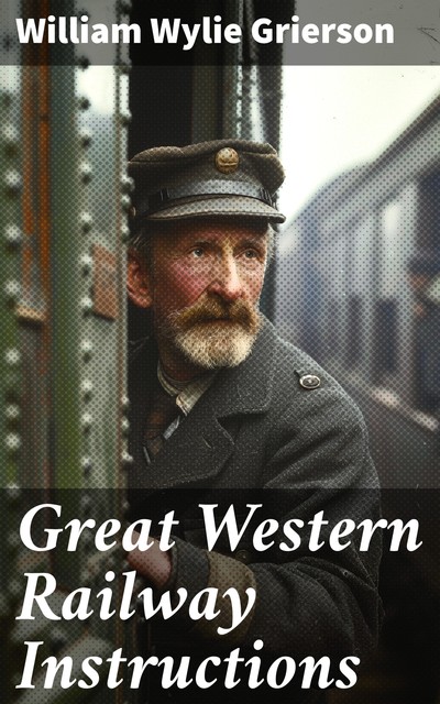 Great Western Railway Instructions, William Wylie Grierson