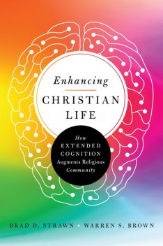 Enhancing Christian Life, Warren Brown, Brad D. Strawn