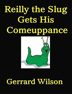 Reilly the Slug Gets His Comeuppance, Gerrard Wilson