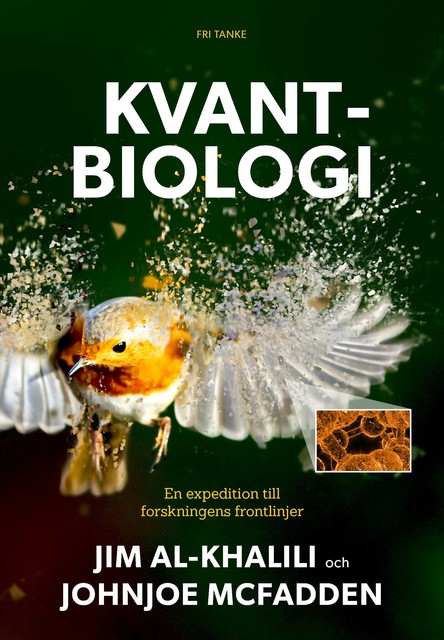 Kvantbiologi : En expedition till vetenskapens frontlinjer, Jim Al-Khalili, Johnjoe McFadden