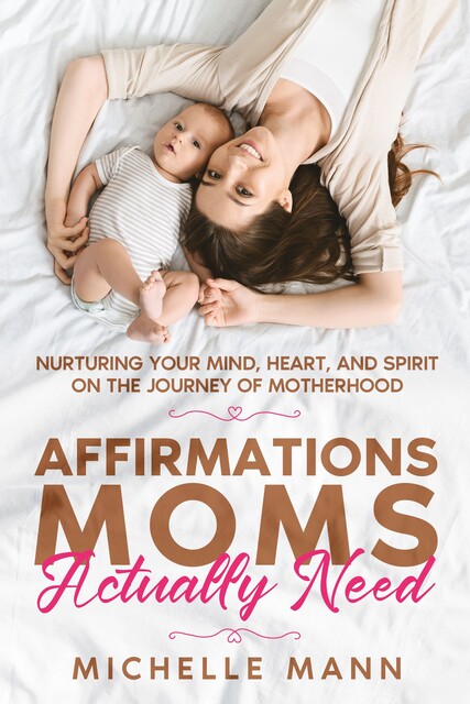 Affirmations Moms Actually Need, Michelle Mann